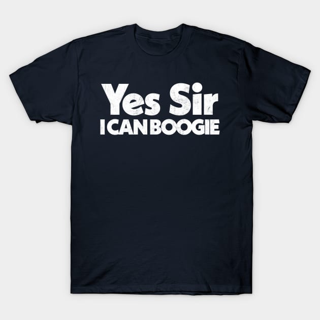 Yes Sir, I Can Boogie T-Shirt by DankFutura